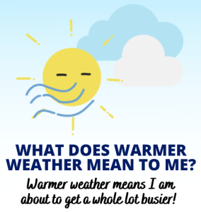 Read more about the article What Does Warmer Weather Mean to Me ?