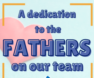 Read more about the article A Dedication to the Fathers on our Team